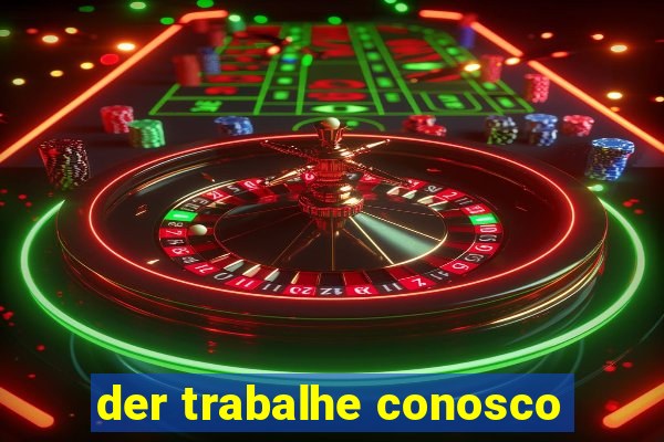 der trabalhe conosco